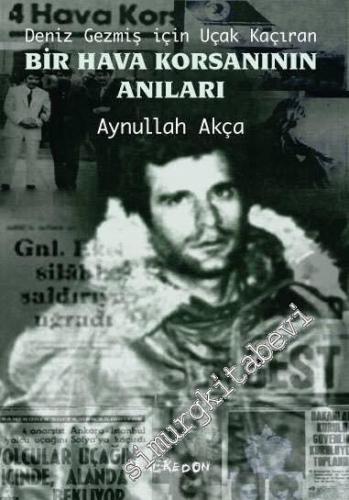 Deniz Gezmiş İçin Uçak Kaçıran Bir Hava Korsanının Anıları -