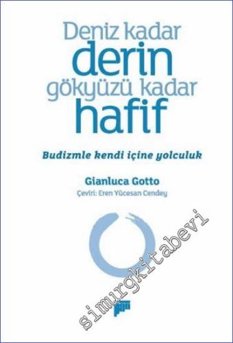 Deniz Kadar Derin Gökyüzü Kadar Hafif – Budizmle Kendi İçine Yolculuk -        2024