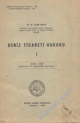 Deniz Ticaret Hukuku:  1 Giriş, Gemi, Donatan ve Donatma İştirakı -