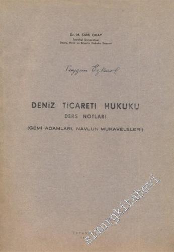 Deniz Ticaret Hukuku Ders Notları - Gemi Adamları Navlun Mukaveleleri -