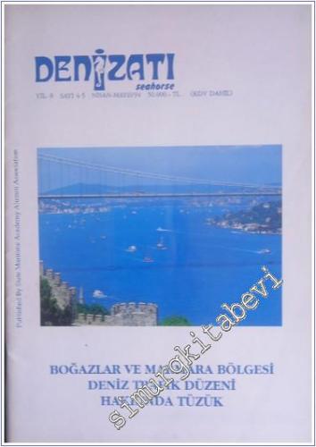 Denizatı - Seahorse Aylık Dergi: Boğazlar ve Marmara Bölgesi Deniz Tarfik Düzeni Hakkında Tüzük -  Sayı: 4 - 5    Yıl: 8  Nisan - Mayıs 1994 1994