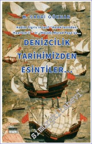 Denizcilik Tarihimizden Esintiler : Kadim Tigris'in Latif Kelek'lerind