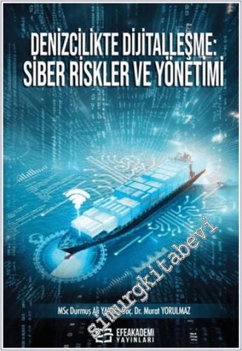Denizcilikte Dijitalleşme: Siber Riskler ve Yönetimi -        2024