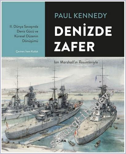 Denizde Zafer : 2. Dünya Savaşında Deniz Gücü ve Küresel Düzenin Dönüşümü CİLTLİ -        2025