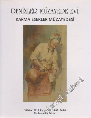 Denizler Müzayede Evi  Kataloğu: Karma Eserler Müzayedesi (18 Nisan 2010) -