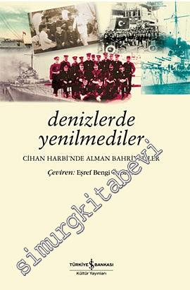 Denizlerde Yenilmediler: Cihan Harbi'nde Alman Bahriyeliler -