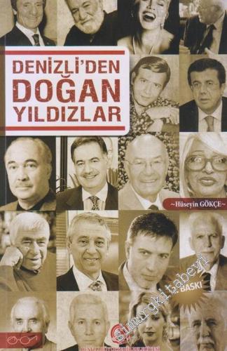 Denizli'den Doğan Yıldızlar : Denizli Doğumlu Ünlü İşadamları, Yöneticiler, Sanatçılar -        2017