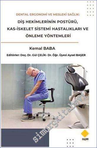 Dental Ergonomi ve Mesleki Sağlık: Diş Hekimlerinin Postürü, Kas-İskelet Sistemi Hastalıkları ve Önleme Yöntemleri -        2023