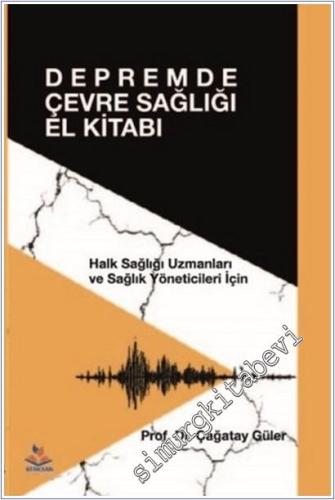 Depremde Çevre Sağlığı El Kitabı : Halk Sağlığı Uzmanlaır ve Sağlık Yö