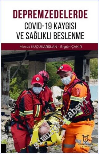 Depremzedelerde Covid-19 Kaygısı ve Sağlıklı Beslenme -        2022