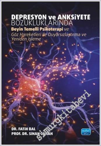 Depresyon ve Anksiyete Bozukluklarında Beyin Temelli Psikoterapi ve Göz Hareketleri ile Duyarsızlaştırma ve Yeniden İşleme -        2024