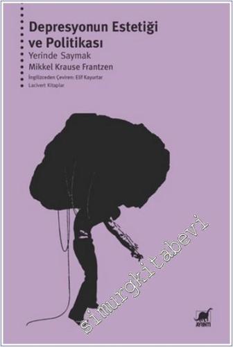 Depresyonun Estetiği ve Politikası : Yerinde Saymak -        2024