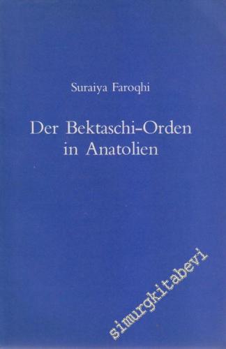 Der Bektaschi - Orden in Anatolien: vom spaten funfzehnten Jahrhundert bis 1826 -