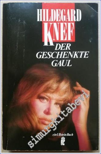 Der Geschenkte Gaul : Bericht aus einem Leben - 1993
