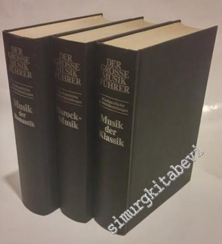 Der Grosse Musik führer in 3 Bänden - Musikgeschichte in Werkdarstellungen: Barock Musik / Musik der Klassik / Musik der Romantik -        1981