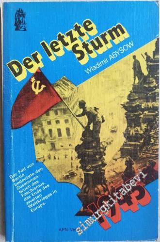 Der letzte Sturm 1945: Erinnerungen Eines Frontsoldaten an die Schlacht um Berlin -        1985