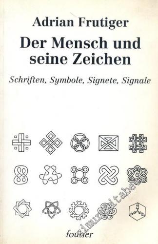 Der Mensch und seine Zeichen: Schriften, Symbole, Signete, Signale. Textbearbearbeitung: Horst Heiderhoff -