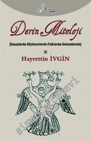 Derin Mitoloji: İnançlarda - Söylencelerde - Folklorda - Geleneklerde