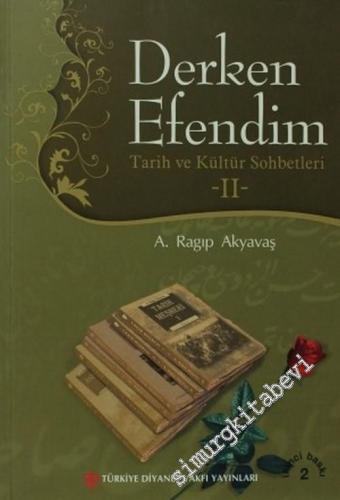 Derken Efendim: Tarih ve Kültür Sohbetleri 2 -