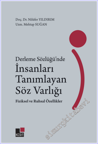 Derleme Sözlüğünde İnsanları Tanımlayan Söz Varlığı Fiziksel ve Ruhsal Özellikler -        2025