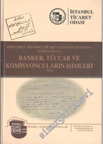 Dersaadet: İstanbul Ticaret ve Sanayi Odası'nda Kayıtlı Olan Banker, Tüccar ve Komisyoncuların İsimleri 1923 CİLTLİ -