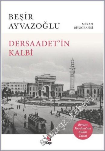 Dersaadet'in Kalbi: Beyazıt Meydanı'nın Kültür Tarihi - Mekân Biyografisi  -        2025