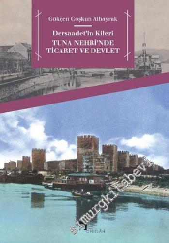 Dersaadet'in Kileri Tuna Nehri'nde Ticaret ve Devlet -
