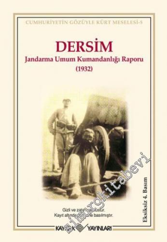 Dersim: Jandarma Umum Kumandanlığı Raporu 1932 -