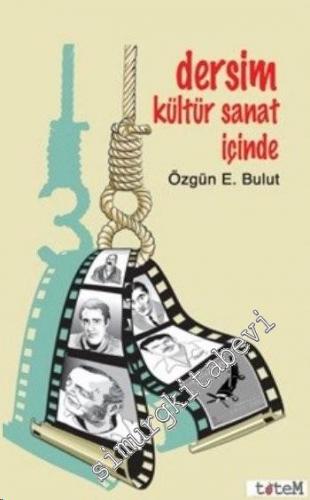 Dersim Kültür Sanat İçinde: Sanat ve Edebiyat Yansımaları -        2014