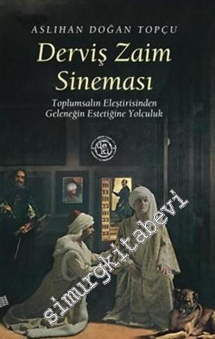Derviş Zaim Sineması: Toplumsalın Eleştirisinden Geleneğin Estetiğine Yolculuk -