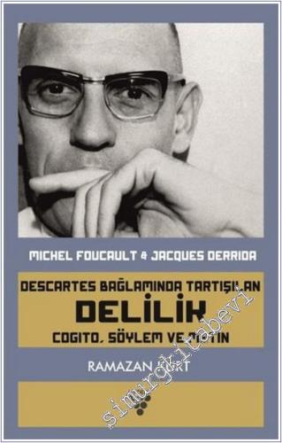 Descartes Bağlamında Tartışılan Delilik : Cogito, Söylem ve Metin -        2020