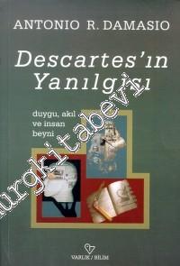 Descartes'ın Yanılgısı: Duygu, Akıl ve İnsan Beyni -        1999