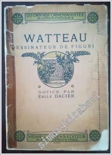 Dessinateur de Figures de Différents Caractères : Cent vingt-cinq reproductions accompagnées d'une notice par Émile Dacier -        1926