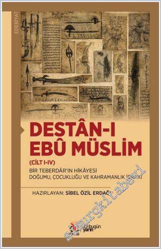 Destan-ı Ebu Müslim (Cilt 1-4) : Bir Teberdar'ın Hikayesi Doğumu Çocukluğu ve Kahramanlık İdraki -        2026
