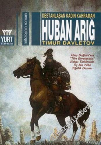 Destanlaşan Kahraman Huban Arığ -        2005