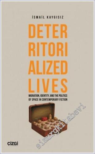 Deterritorialized Lives: Migration, Identity, and the Politics of Space in Contemporary Fiction -        2025
