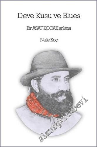 Deve Kuşu ve Blues : Bir Asaf Koçak Anlatısı -        2021