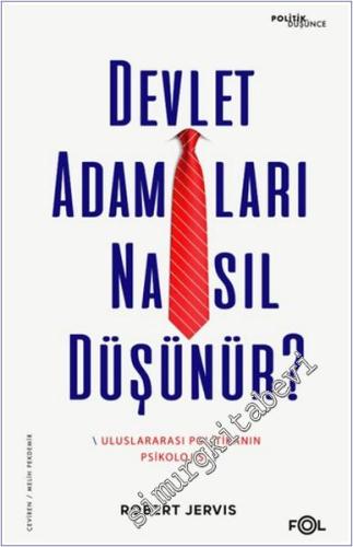 Devlet Adamları Nasıl Düşünür - Uluslararası Politikanın Psikolojisi -        2025