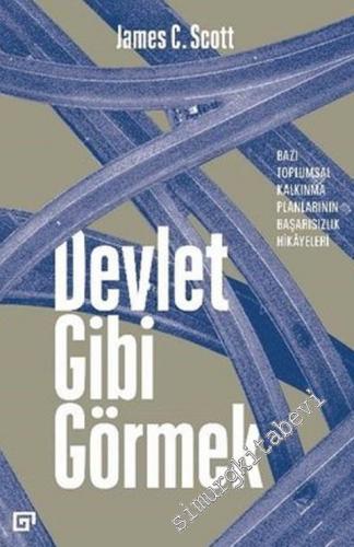 Devlet Gibi Görmek : Bazı Toplumsal Kalkınma Planlarının Başarısızlık Hikayeleri -