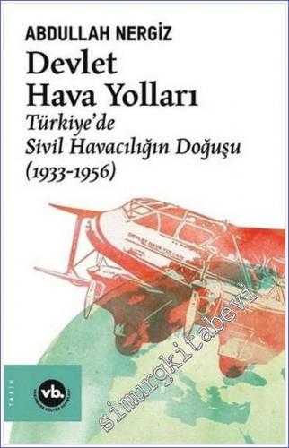 Devlet Hava Yolları : Türkiye'de Sivil Havacılığın Doğuşu (1933 - 1956) -        2020