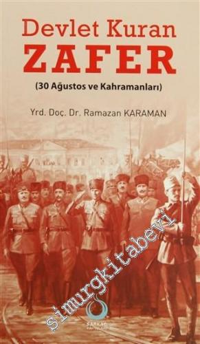 Devlet Kuran Zafer: 30 Ağustos ve Kahramanları -