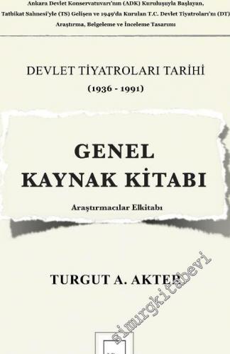 Devlet Tiyatroları (1936 - 1991) Genel Kaynak Kitabı - Araştırmacılar Elkitabı -