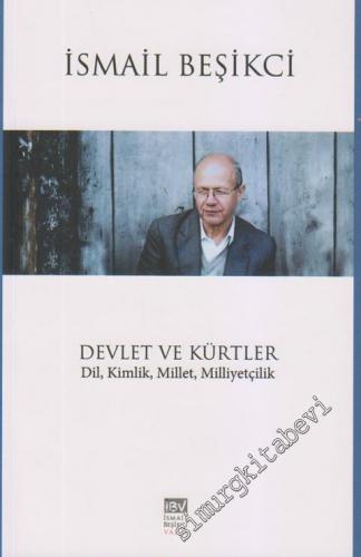 Devlet ve Kürtler: Dil, Kimlik, Millet, Milliyetçilik: Makaleler 2005 - 2013 -