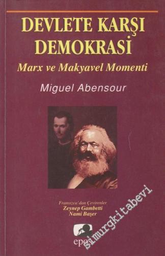 Devlete Karşı Demokrasi: Marx ve Makyavel Momenti -