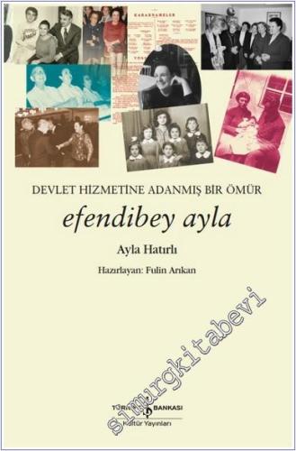 Devletin Hizmetine Adanmış Bir Ömür Efendibey Ayla -        2024