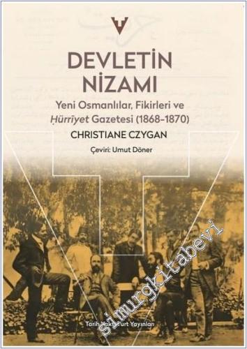 Devletin Nizamı : Yeni Osmanlılar Fikirleri ve Hürriyet Gazetesi (1868-1870) -        2025