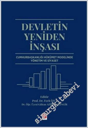 Devletin Yeniden İnşası : Cumhurbaşkanlığı Hükümet Modelinde Yönetim ve Siyaset -        2025