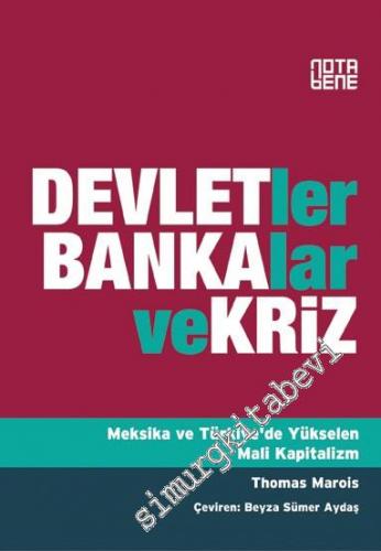 Devletler, Bankalar ve Kriz: Meksika ve Türkiye'de Yükselen Mali Kapitalizm -