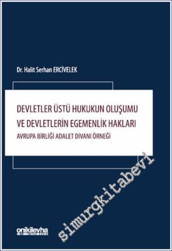 Devletler Üstü Hukukun Oluşumu ve Devletlerin Egemenlik Hakları: Avrupa Birliği Adalet Divanı Örneği -        2024