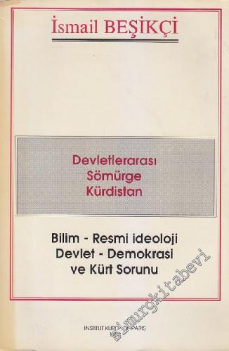 Devletlerarası Sömürge Kürdistan - Bilim - Resmi İdeoloji, Devlet - Demokrasi ve Kürt Sorunu -
